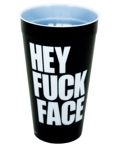 Hey Fuck Face Drinking Cup
