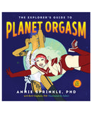 The Explorer's Guide To Planet Orgasm